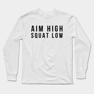 Aim High Squat Low - Workout Long Sleeve T-Shirt